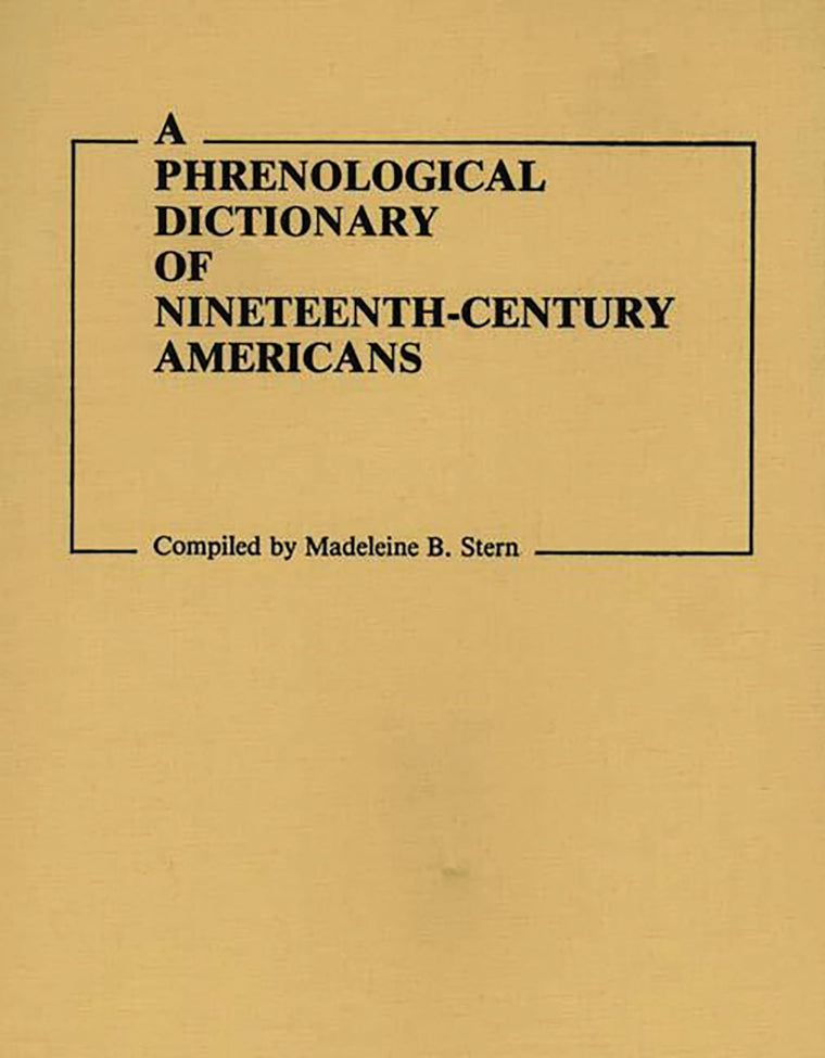 A Phrenological Dictionary of Nineteenth-Century Americans (Documentary Reference Collections)