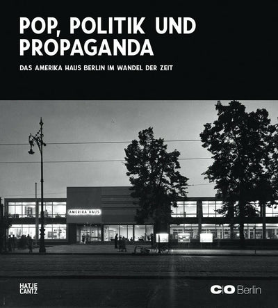 The America House Berlin: Pop, Politics, and Propaganda