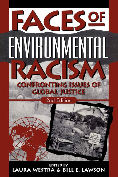 Faces of Environmental Racism: Confronting Issues of Global Justice (Studies in Social, Political, and Legal Philosophy)