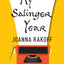 My Salinger Year: A Memoir