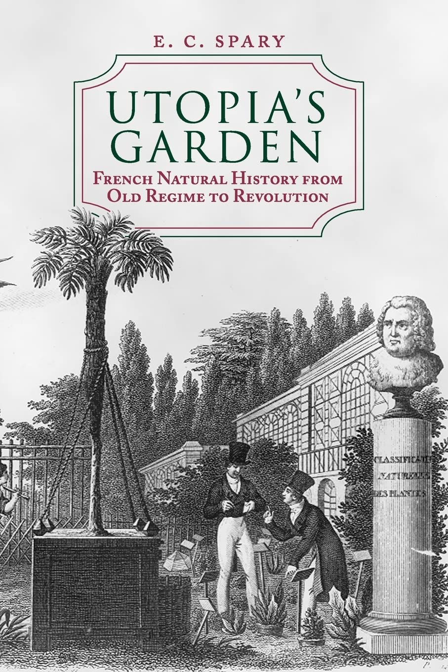 Utopia's Garden: French Natural History from Old Regime to Revolution
