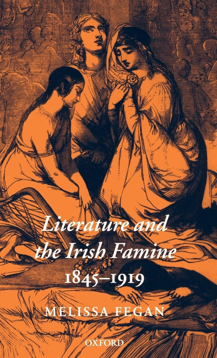 Literature and the Irish Famine 1845-1919 (Oxford Historical Monographs)