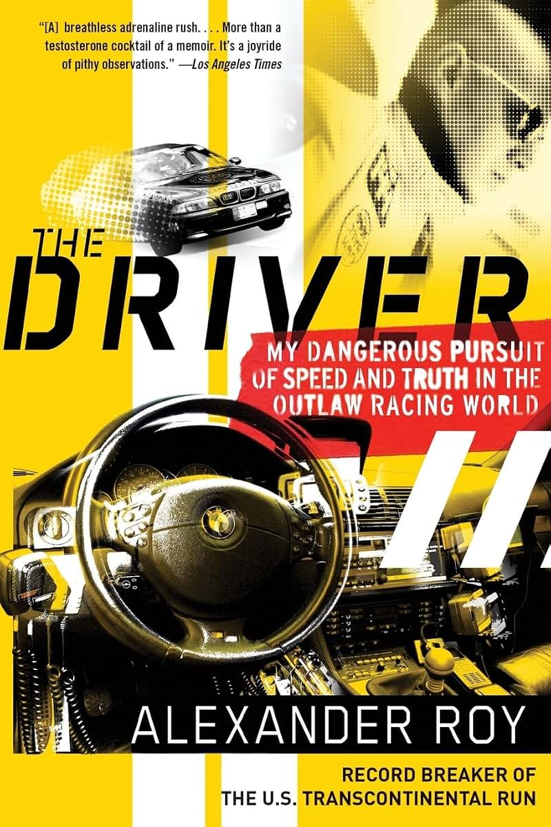 The Driver: My Dangerous Pursuit of Speed and Truth in the Outlaw Racing World