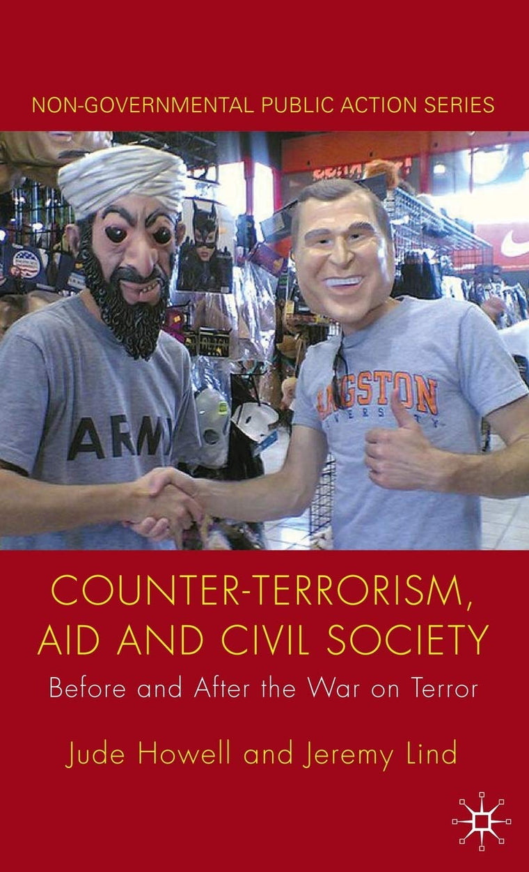 Counter-Terrorism, Aid and Civil Society: Before and After the War on Terror (Non-Governmental Public Action)