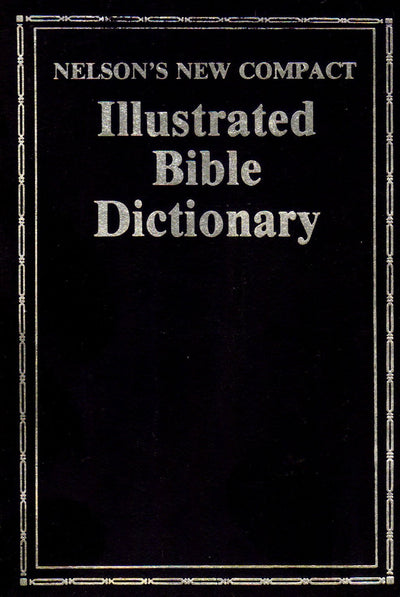 Nelsons New Compact Illustrated Bible Dictionary