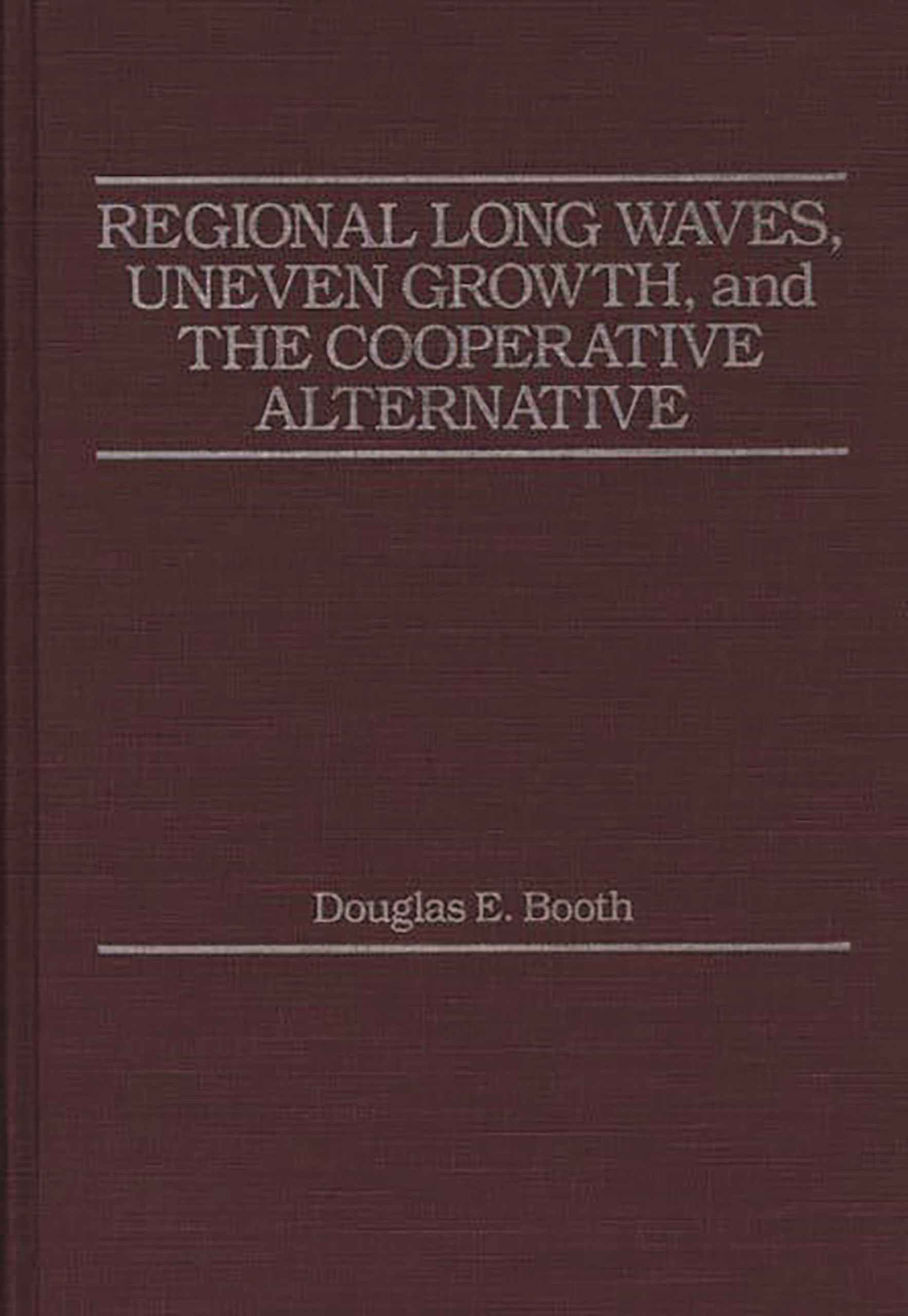 Regional Long Waves, Uneven Growth, and the Cooperative Alternative