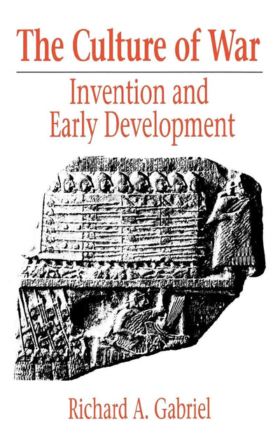 The Culture of War: Invention and Early Development (Contributions in Military Studies)
