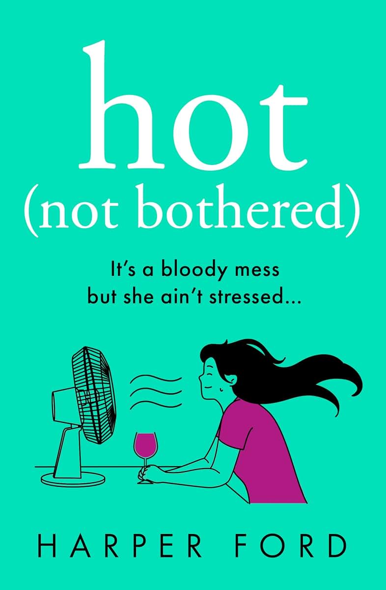 Hot Not Bothered: the new hilarious coming-of-middle-age story, perfect for fans of Alexandra Potter and Jane Fallon, coming Autumn 2024