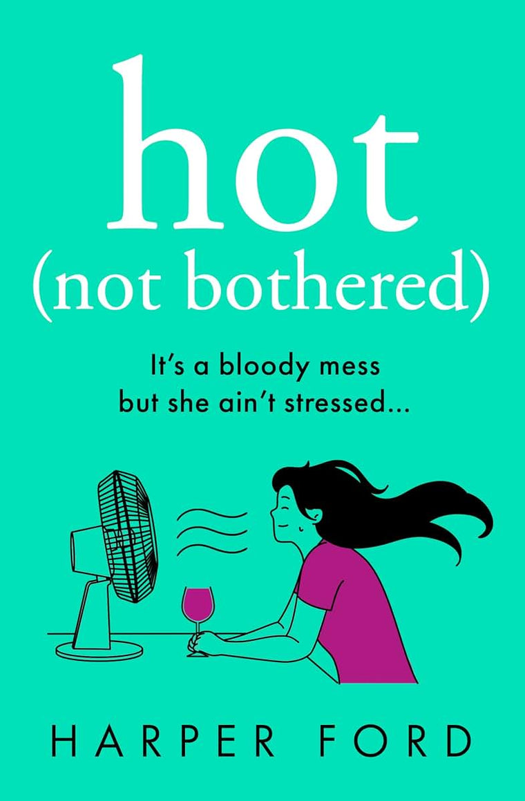 Hot Not Bothered: the new hilarious coming-of-middle-age story, perfect for fans of Alexandra Potter and Jane Fallon, coming Autumn 2024