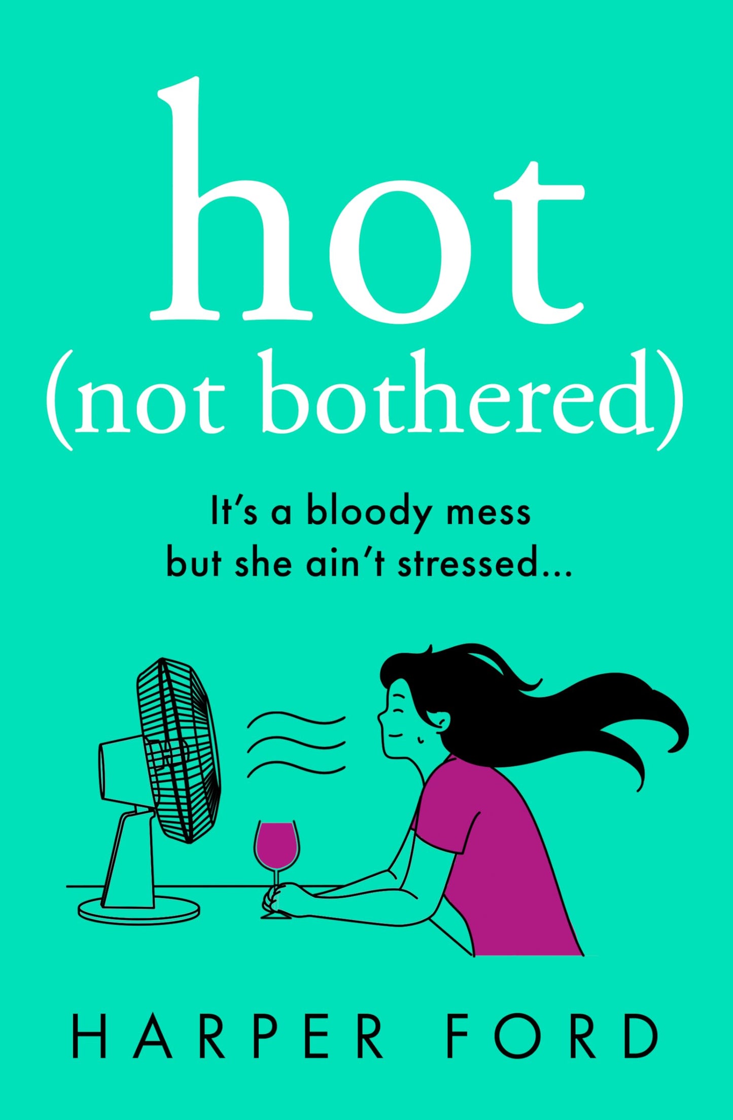 Hot Not Bothered: the new hilarious coming-of-middle-age story, perfect for fans of Alexandra Potter and Jane Fallon, coming Autumn 2024