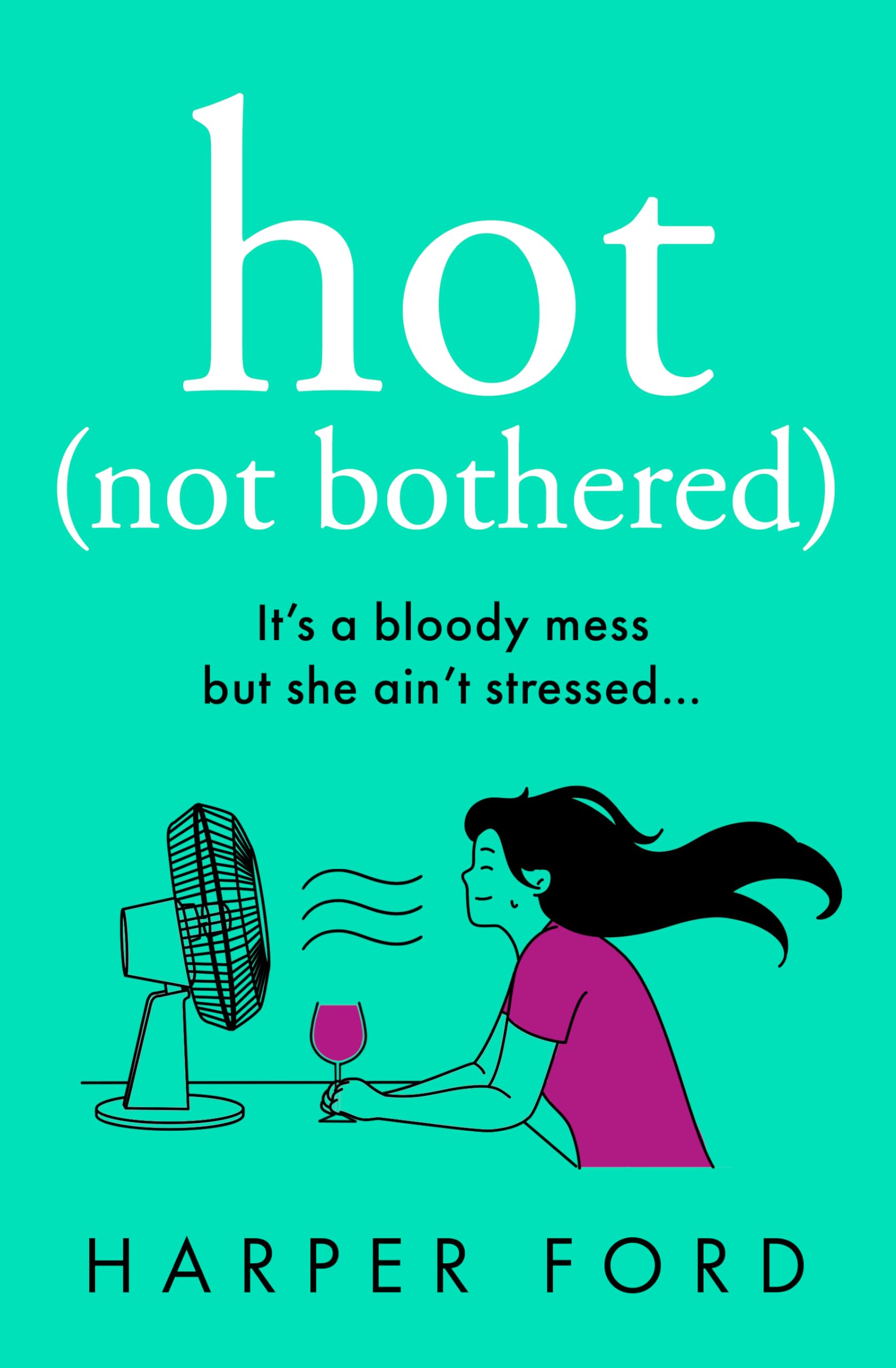 Hot Not Bothered: the new hilarious coming-of-middle-age story, perfect for fans of Alexandra Potter and Jane Fallon, coming Autumn 2024