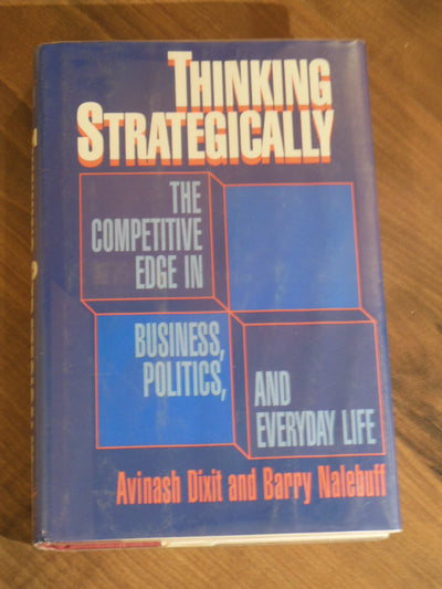 Thinking Strategically: The Competitive Edge in Business, Politics and Everyday Life