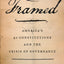Framed: America's 51 Constitutions and the Crisis of Governance
