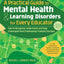 A Practical Guide to Mental Health & Learning Disorders for Every Educator: How to Recognize, Understand, and Help Challenged (and Challenging) Students to Succeed (Free Spirit Professional)