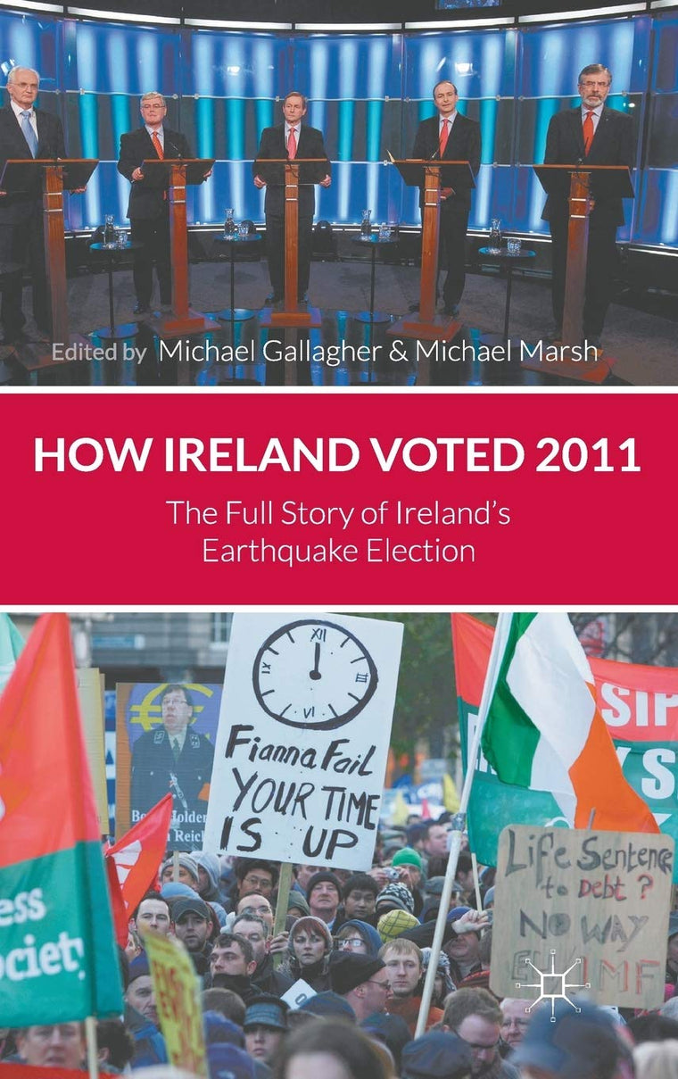 How Ireland Voted 2011: The Full Story of Ireland's Earthquake Election