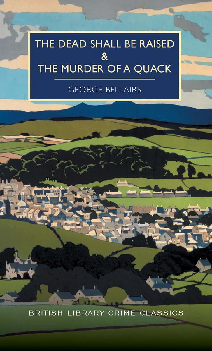 The Dead Shall be Raised and The Murder of a Quack (British Library Crime Classics)