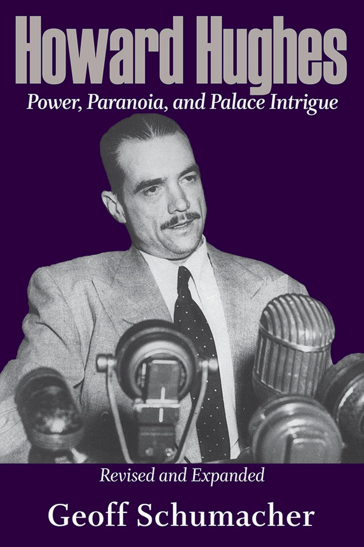 Howard Hughes: Power, Paranoia, and Palace Intrigue, Revised and Expanded (Volume 1)