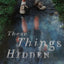 These Things Hidden: A Novel of Suspense