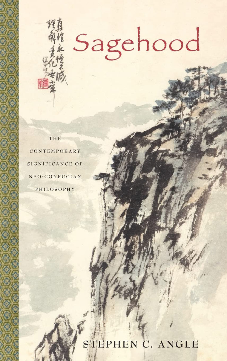 Sagehood: The Contemporary Significance of Neo-Confucian Philosophy