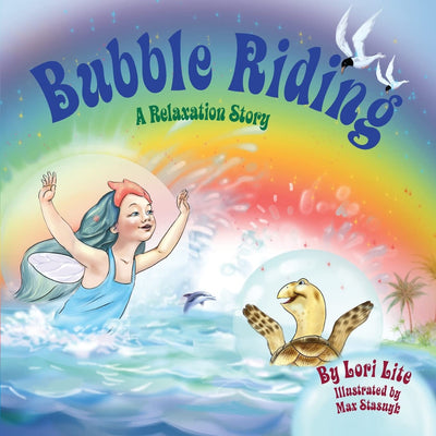 Bubble Riding: Children Lower Stress, Reduce Anxiety and Learn How to Visualize Positive Outcomes (Indigo Ocean Dreams)