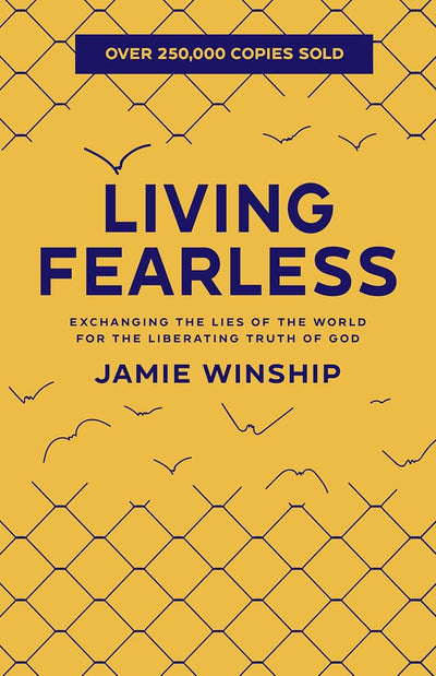 Living Fearless: Exchanging the Lies of the World for the Liberating Truth of God