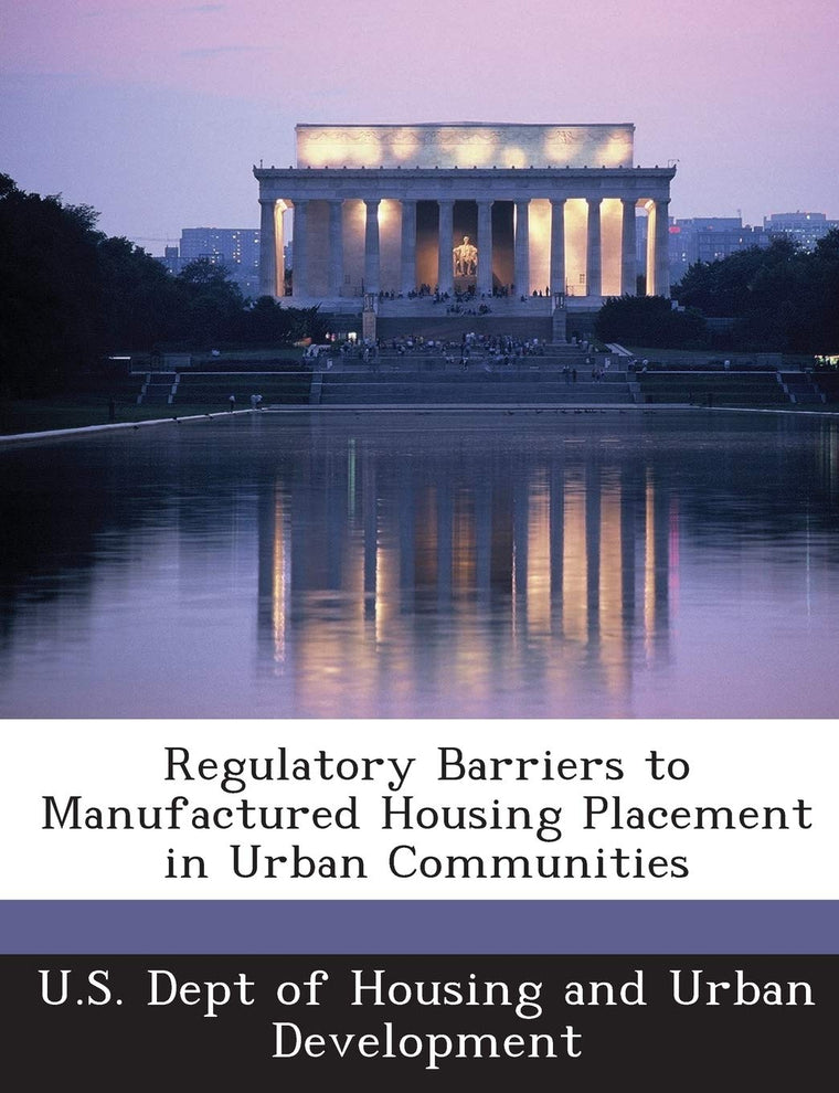Regulatory Barriers to Manufactured Housing Placement in Urban Communities