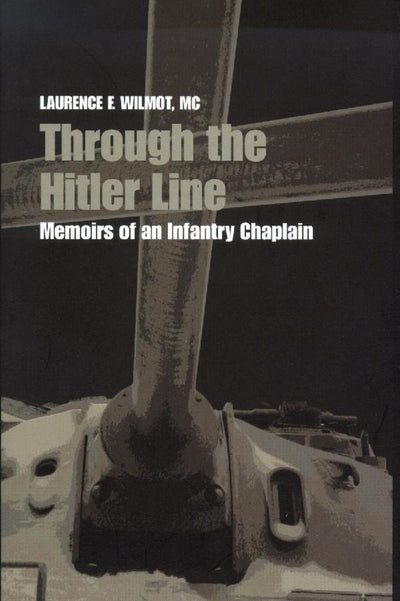 Through the Hitler Line: Memoirs of an Infantry Chaplain (Life Writing)