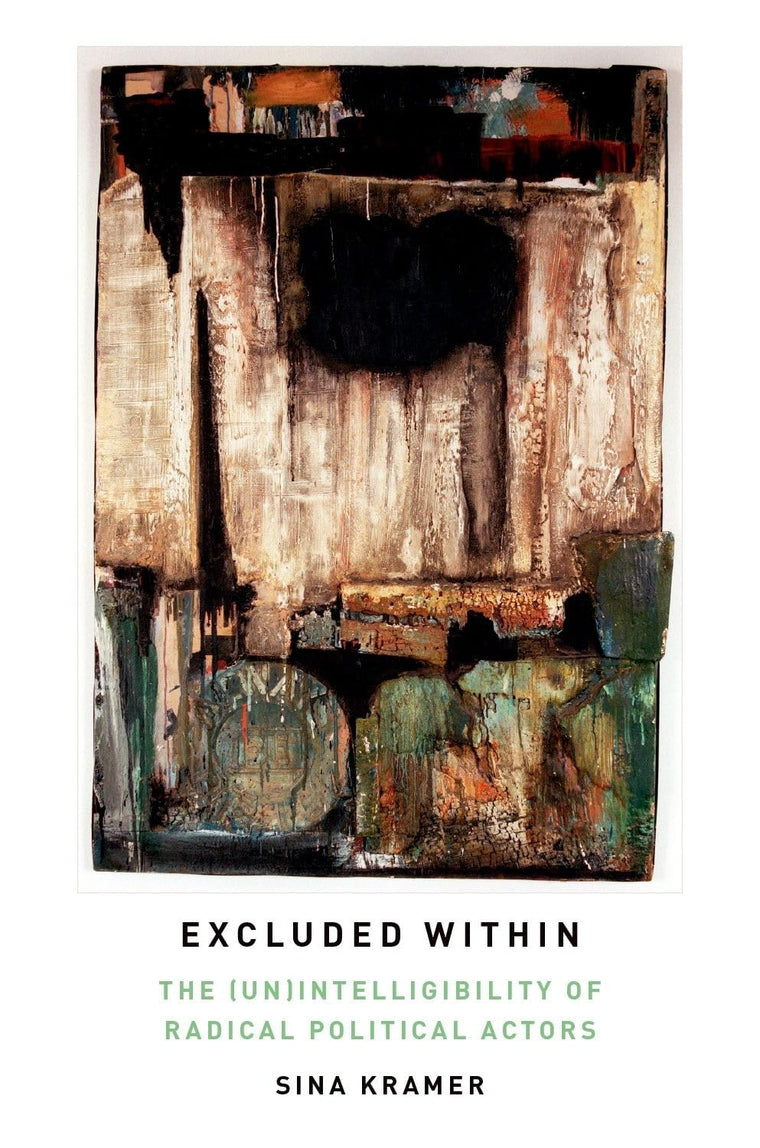 Excluded Within: The (Un)Intelligibility of Radical Political Actors