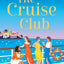 The Cruise Club: Escape on a holiday like no other in a sizzling new read for 2025 from the #1 bestseller, filled with sunshine, romance and just a little bit of mischief!