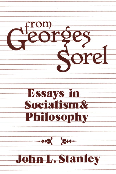 From Georges Sorel: Essays in Socialism and Philosophy