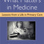 What Matters in Medicine: Lessons from a Life in Primary Care
