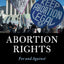 Abortion Rights: For and Against