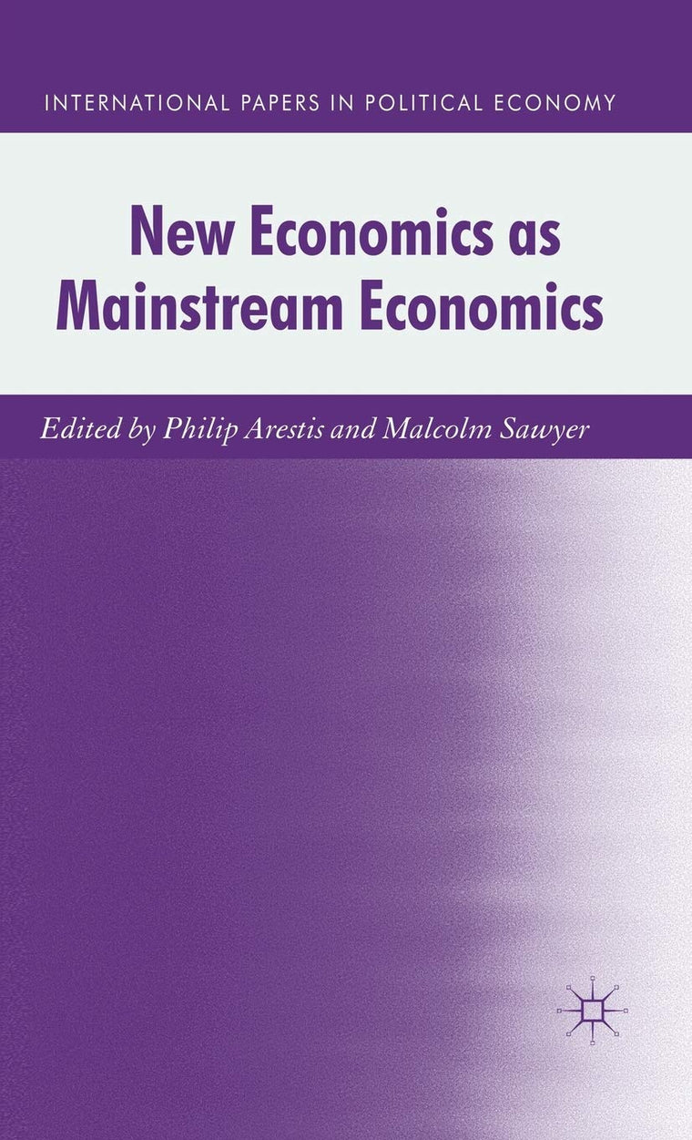 New Economics as Mainstream Economics (International Papers in Political Economy)