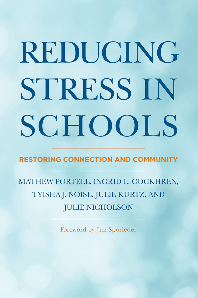 Reducing Stress in Schools: Restoring Connection and Community
