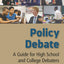 Policy Debate: A Guide for High School and College Debaters