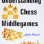 Understanding Chess Middlegames