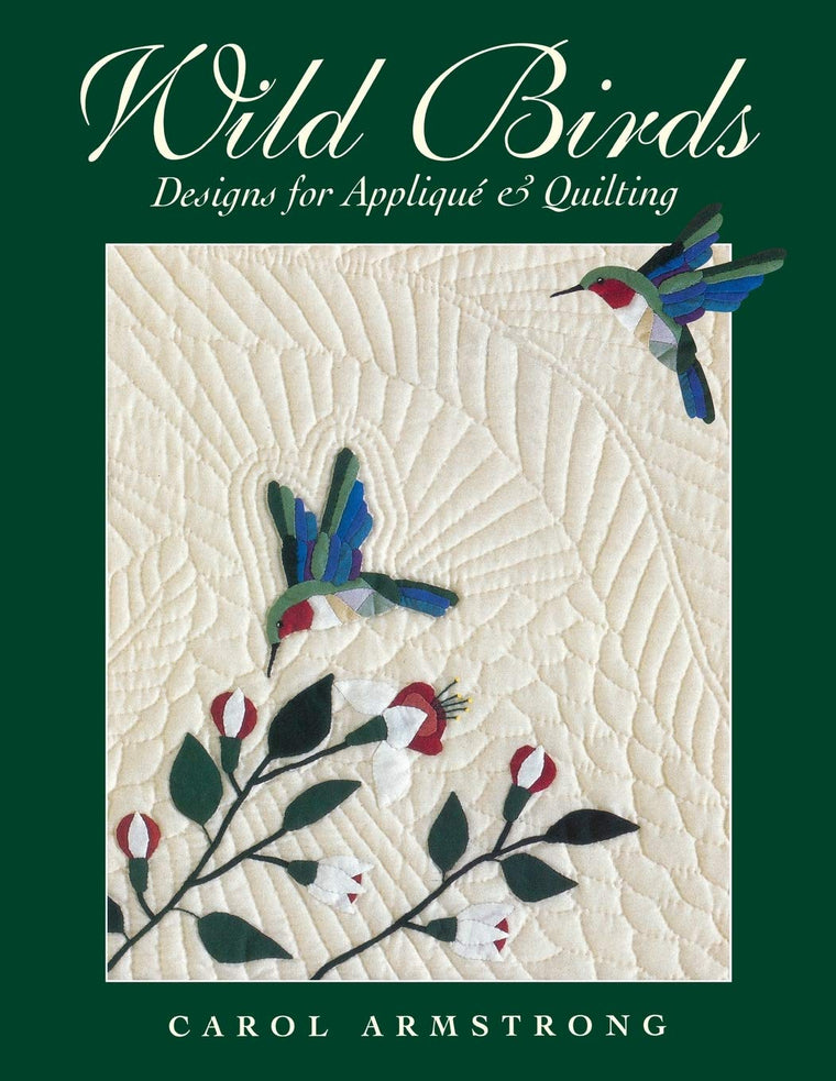Wild Birds: Designs for Applique & Quilting