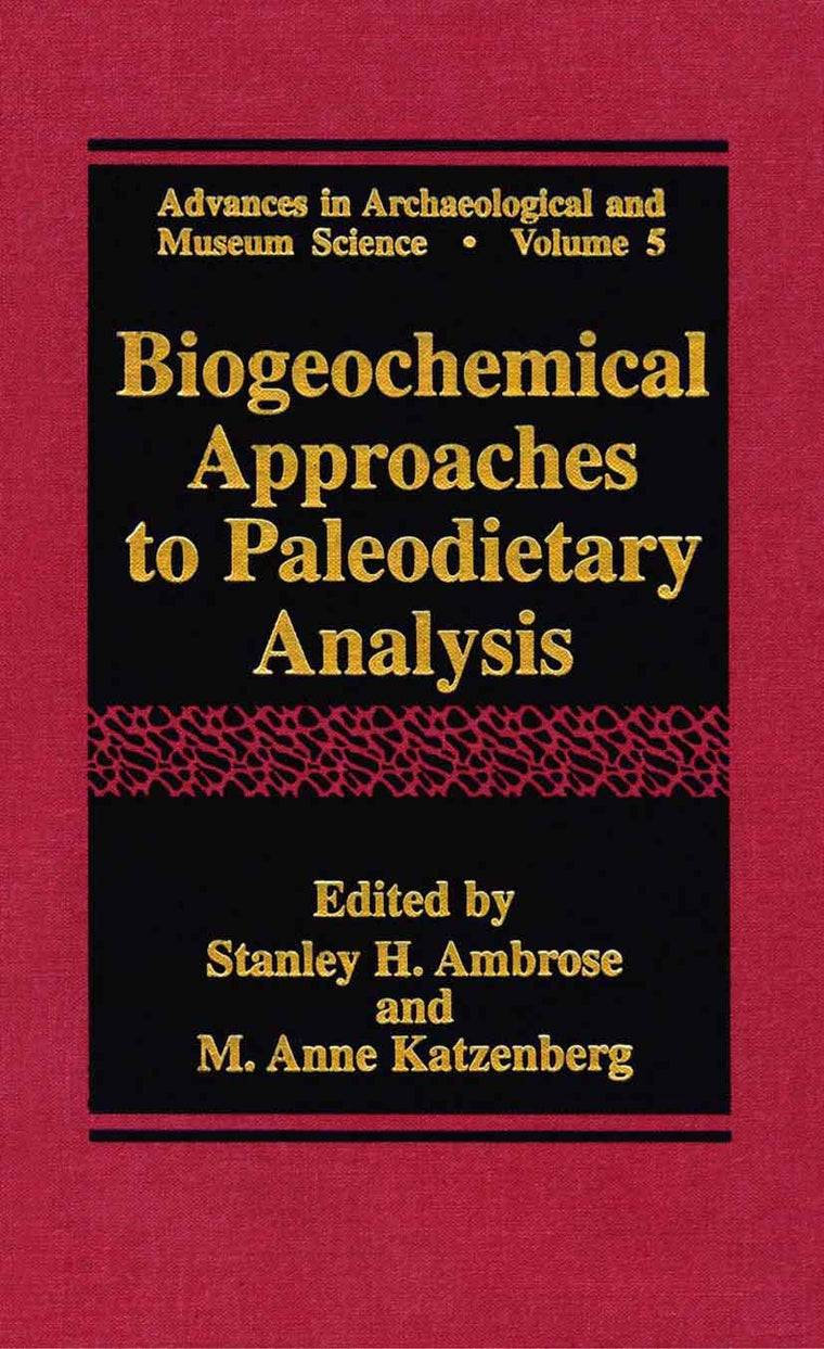 Biogeochemical Approaches to Paleodietary Analysis (Advances in Archaeological and Museum Science, 5)
