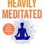 ThorsonsElement GB Heavily Meditated The Fast Path to Remove Your Triggers, Dissolve Stress and Achieve Inner Peace.