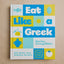 Eat Like a Greek: 100 Quick, Easy, Delicious Recipes