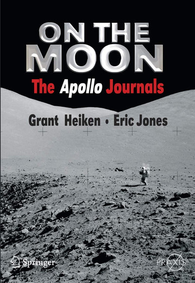 On the Moon: The Apollo Journals (Springer Praxis Books)