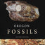 Oregon Fossils, Second Edition by Orr, Elizabeth L.