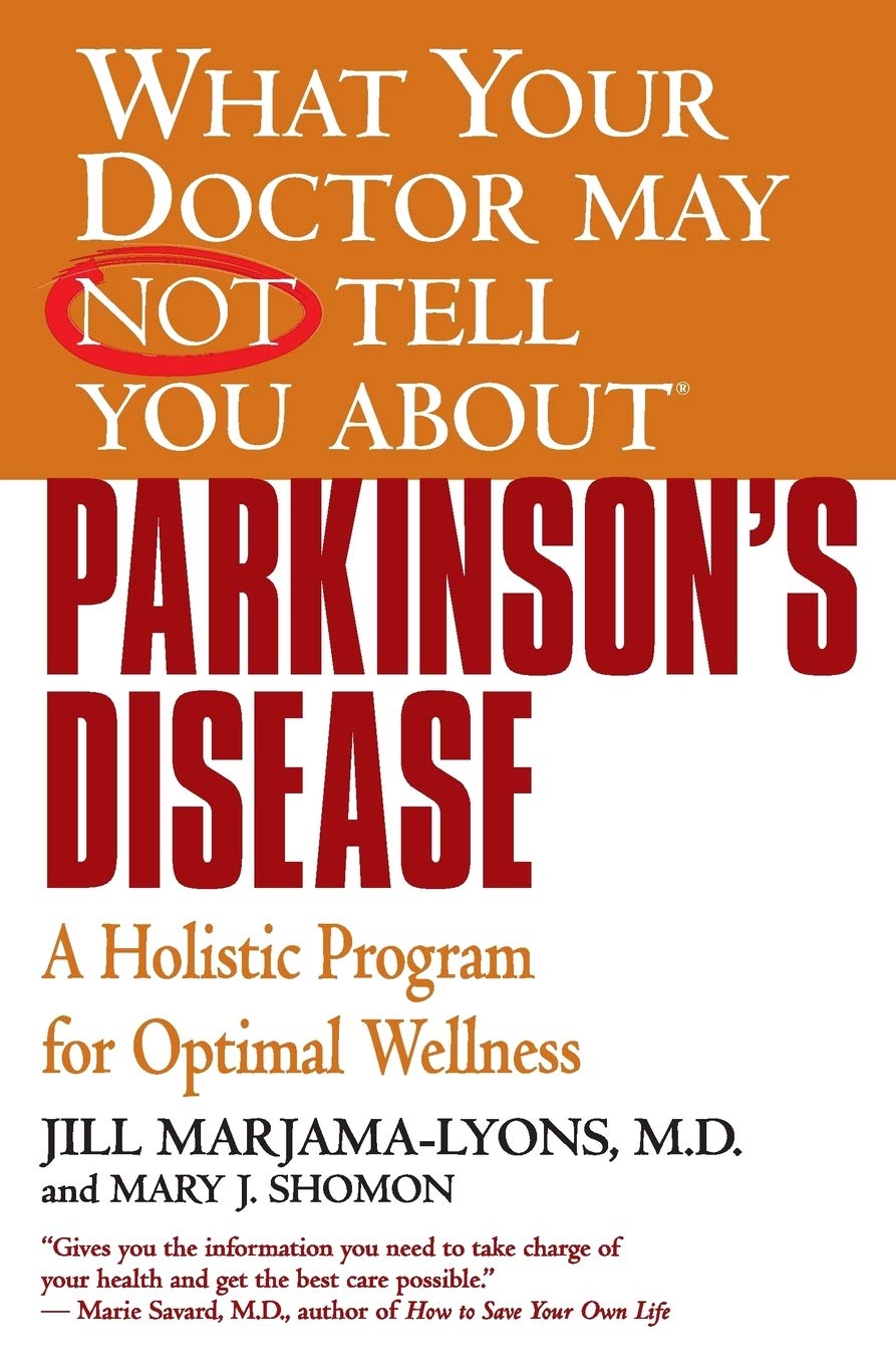 What Your Doctor May Not Tell You About(TM): Parkinson's Disease: A Holistic Program for Optimal Wellness (What Your Doctor May Not Tell You About...(Paperback))