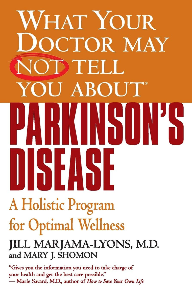 What Your Doctor May Not Tell You About(TM): Parkinson's Disease: A Holistic Program for Optimal Wellness (What Your Doctor May Not Tell You About...(Paperback))