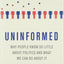 Uninformed: Why People Seem to Know So Little about Politics and What We Can Do about It