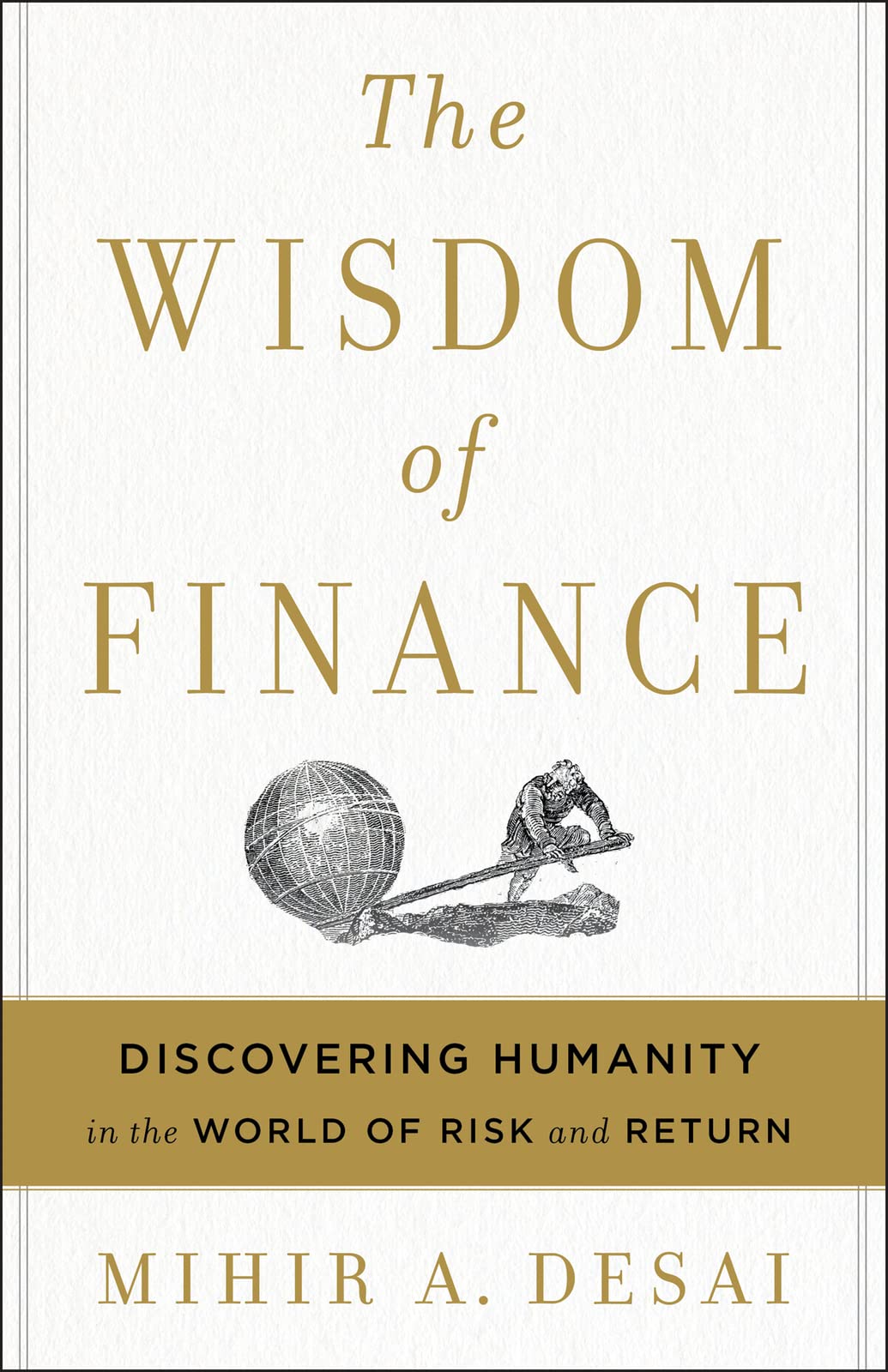 The Wisdom Of Finance: Discovering Humanity in the World of Risk and Return
