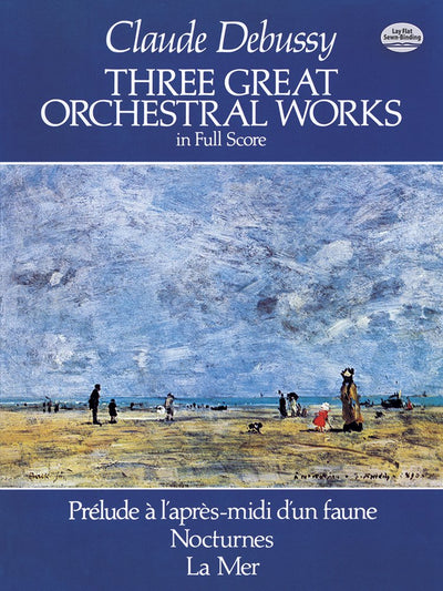 Three Great Orchestral Works in Full Score: Prlude a l'aprs-