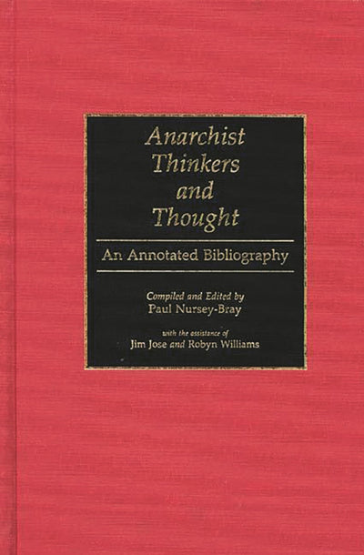 Anarchist Thinkers and Thought: An Annotated Bibliography (Bibliographies and Indexes in Law and Political Science)