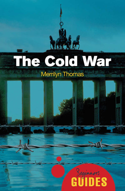 The Cold War: A Beginner's Guide (Beginner's Guides)