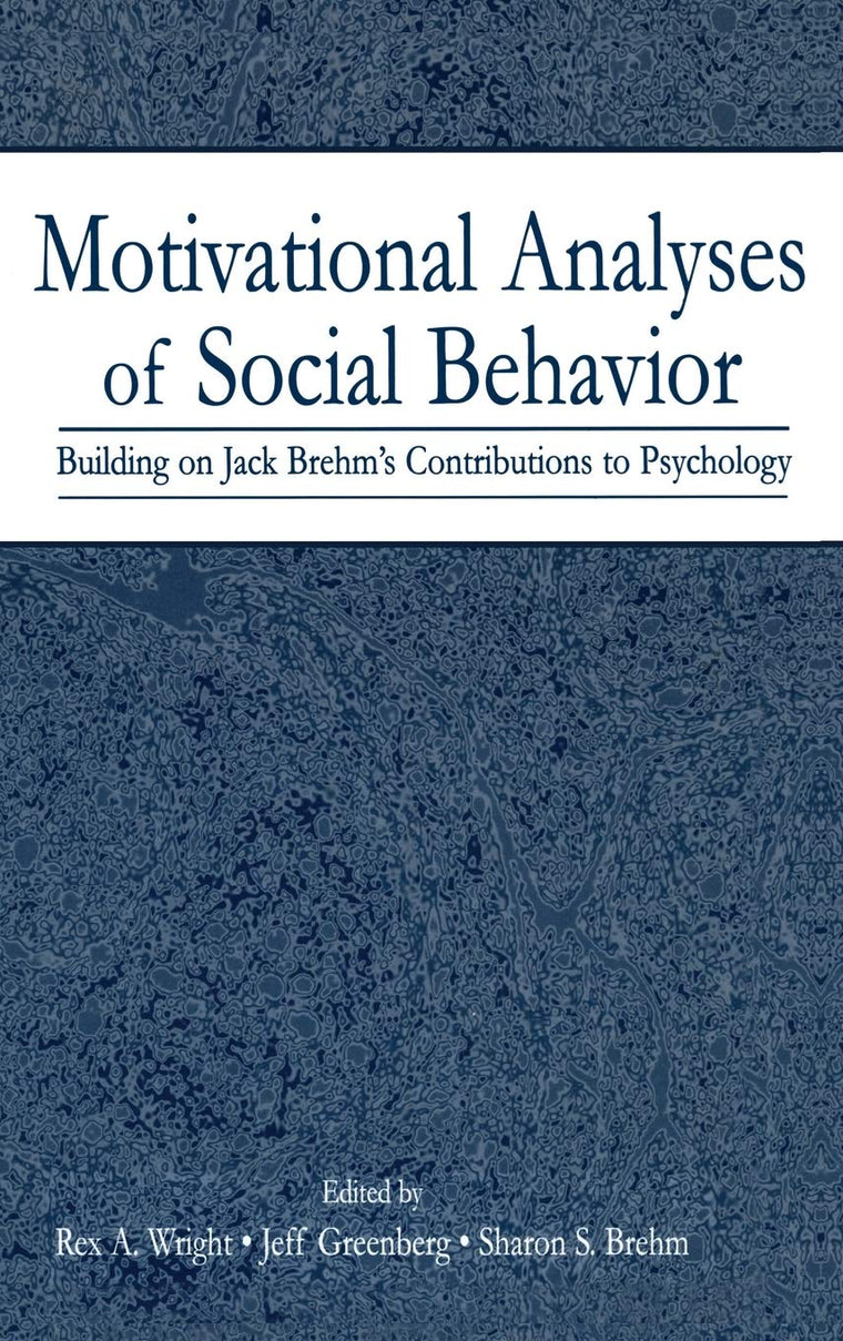 Motivational Analyses of Social Behavior: Building on Jack Brehm's Contributions to Psychology